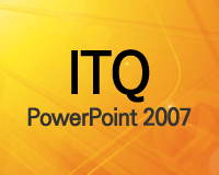 ITQ PowerPoint 2007